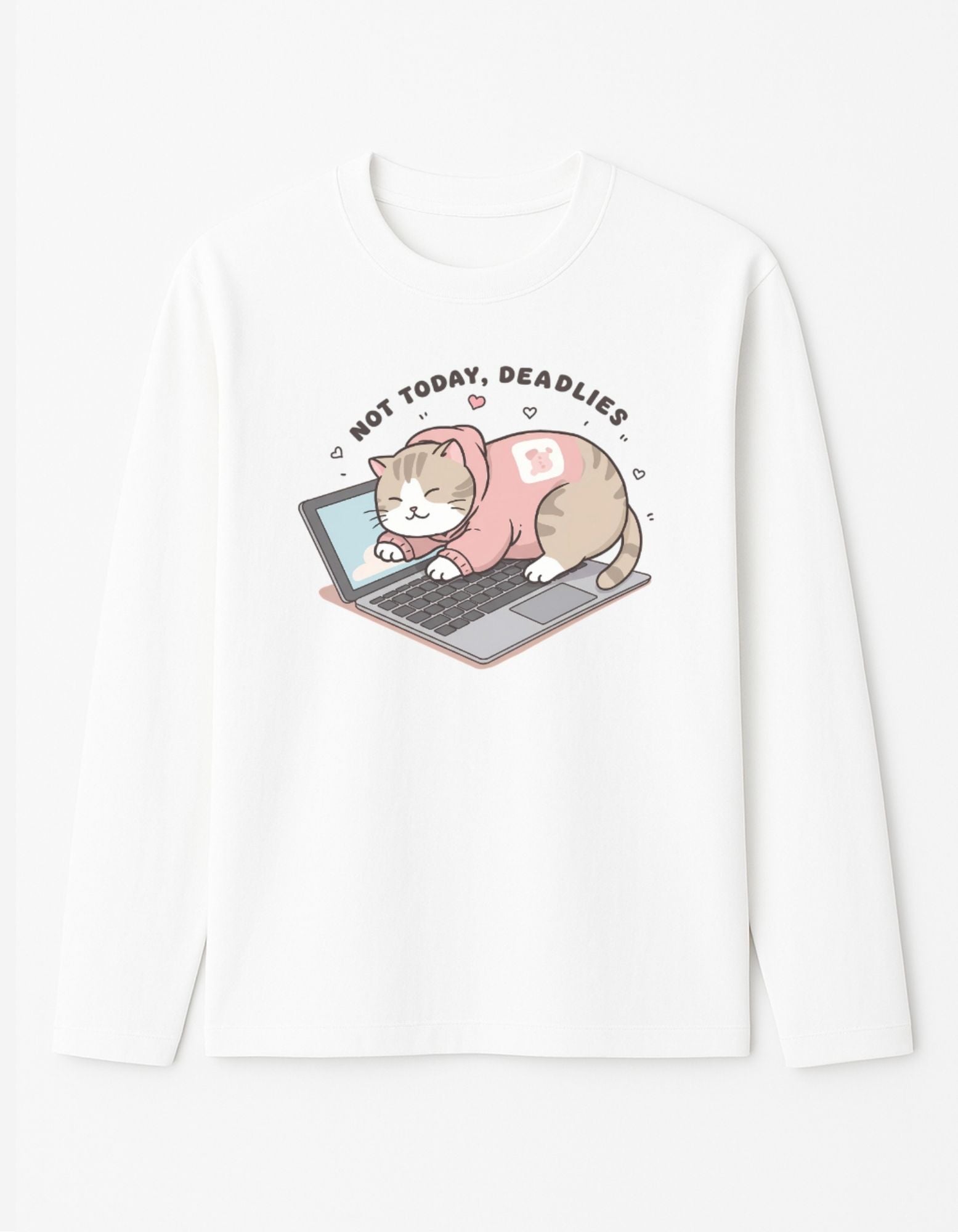 Not Today Deadlines Full Sleeve T-Shirt